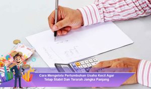 Cara-Mengelola-Pertumbuhan-Usaha-Kecil-Agar-Tetap-Stabil-Dan-Terarah-Jangka-Panjang