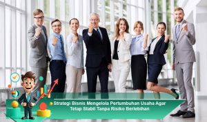 Strategi-Bisnis-Mengelola-Pertumbuhan-Usaha-Agar-Tetap-Stabil-Tanpa-Risiko-Berlebihan