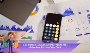 Cara-Manajemen-Keuangan-Untuk-Pemilik-Toko-Online-Agar-Arus-Kas-Tetap-Stabil