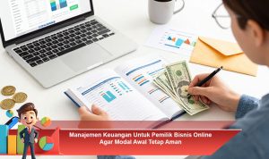 Manajemen-Keuangan-Untuk-Pemilik-Bisnis-Online-Agar-Modal-Awal-Tetap-Aman