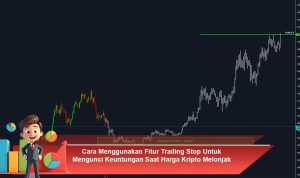 Cara-Menggunakan-Fitur-Trailing-Stop-Untuk-Mengunci-Keuntungan-Saat-Harga-Kripto-Melonjak